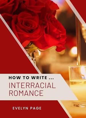 How to Write ... Interracial Romance by Evelyn Page