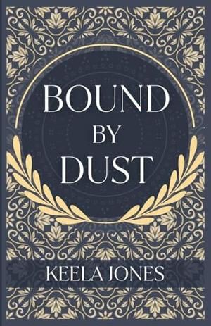 Bound By Dust by Keela Jones, Jess Robling