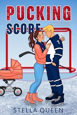 Pucking Score: A Surprise Pregnancy Sports Romance by Stella Queen