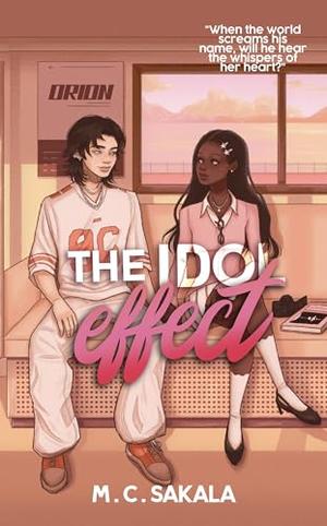 The Idol Effect: A Friends To Lovers K-Pop Romance by M.C Sakala