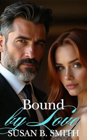 Bound by Love: A Billionaire's Age Gap Off Limits Romance by Susan B. Smith