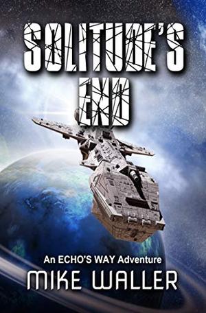 Solitude's End by Mike Waller