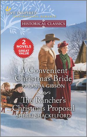 A Convenient Christmas Bride and The Rancher's Christmas Proposal: A Holiday Romance Novel by Rhonda Gibson, Sherri Shackelford