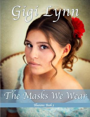 The Masks We Wear by Gigi Lynn