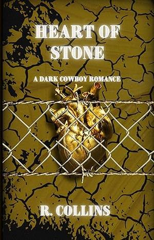 Heart of Stone: A Dark Cowboy Romance by R. Collins