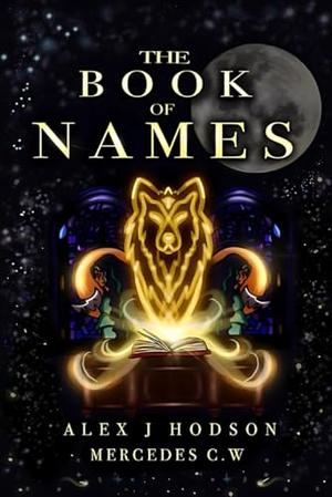 The Book of Names by Alex J Hodson, Mercedes C. W