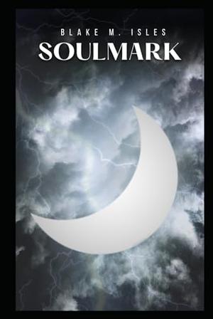 Soulmark by Blake M. Isles