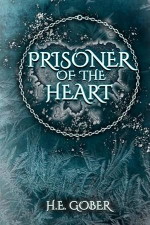 Prisoner of the Heart by H.E Gober