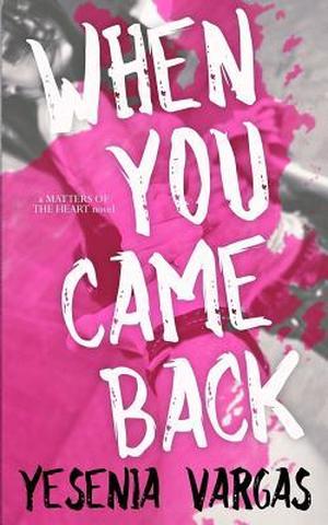 When You Came Back by Yesenia Vargas