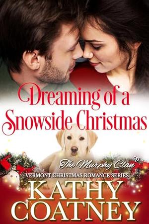 Dreaming of a Snowside Christmas: Vermont Christmas Romance by Kathy Coatney