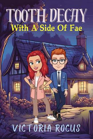 Tooth Decay With A Side Of Fae by Victoria Rocus
