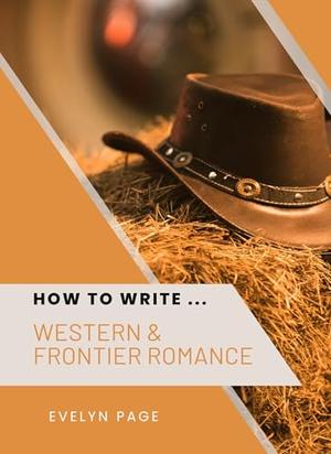 How To Write ... Western & Frontier Romance by Evelyn Page