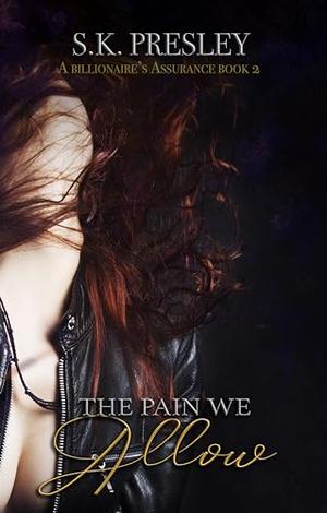 The Pain We Allow by S.K. Presley