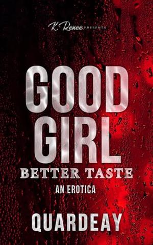 Good Girl Better Taste: An Erotica by Quardeay