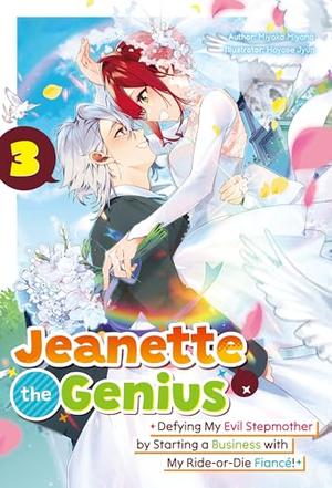 Jeanette the Genius: Defying My Evil Stepmother by Starting a Business with My Ride-or-Die Fiancé! Volume 3 by Miyako Miyano, Ray Krycki, Hayase Jyun