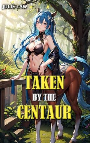 Taken by the Centaur by Julie Law