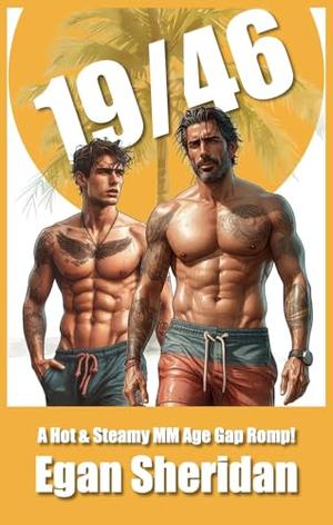 19/46: A Hot & Steamy MM Age Gap Romp! by Egan Sheridan