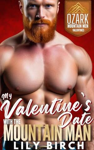 My Valentine's Date With The Mountain Man: An Instalove Age Gap Virgin V-Card Valentine by Lily Birch