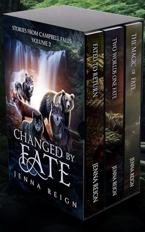 Changed By Fate: Stories From Campbell Falls, Vol. 2 by Jenna Reign