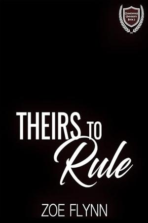 Theirs to Rule: A Dark College Romance (Duet) by Zoe Flynn