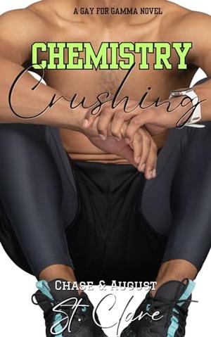 Chemistry Crushing: Gay for Gamma by Chase St. Clare, August St. Clare