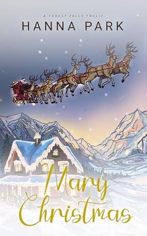 Mary Christmas: A Steamy Small Town Romance by Hanna Park