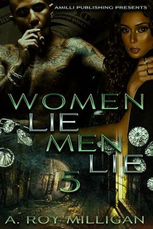 Women Lie Men Lie Part 5 by A. Roy Milligan