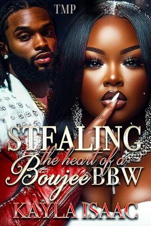 STEALING THE HEART OF A BOUJEE BBW by Kayla Isaac