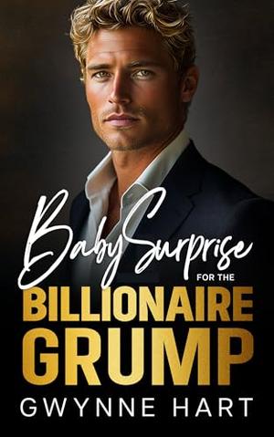 Baby Surprise for the Billionaire Grump by Gwynne Hart
