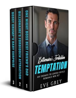 Billionaire's Forbidden Temptation : An Enemies to Lovers Office Romance Box Set by Eve Grey