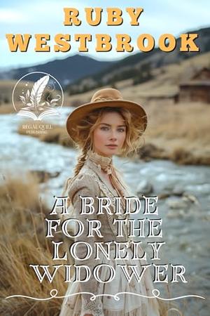 A Bride for the Lonely Widower: A Historical Western Romance Novel by Ruby Westbrook