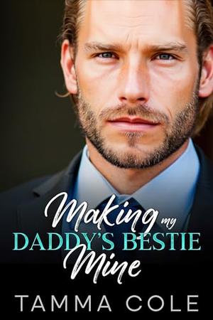 Making My Daddy's Bestie Mine: A Billionaire Boss Pregnancy Romance by Tamma Cole