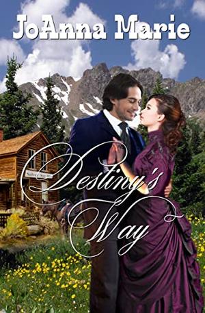 Destiny's Way by Joanna Marie