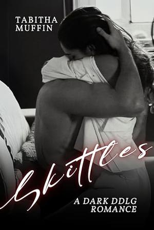 Skittles: A Dark DDlg Romance by Tabitha Muffin