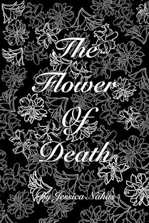 The Flower of Death by Jessica Nahas, Melissa Smith