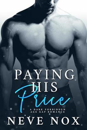 Paying His Price: A Morally Grey Forbidden Age Gap Romance by Neve Nox