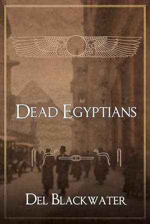 Dead Egyptians by Del Blackwater