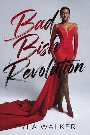 Bad Bish Revolution by Tyla Walker