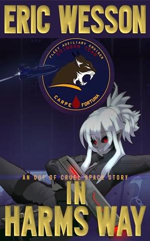 In Harm's Way (Of Dog, Volpir and Man: An Out Of Cruel Space Adventure #5)