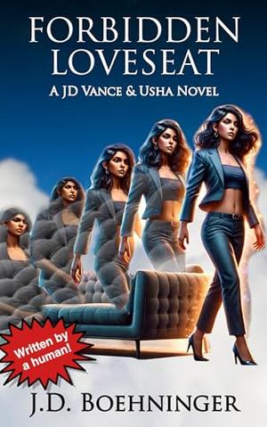 Forbidden Loveseat: A JD Vance & Usha Novel by J.D. Boehninger