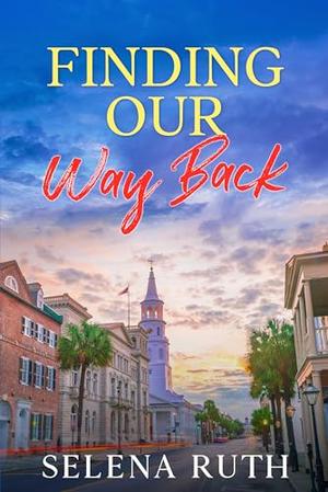 Finding Our Way Back by Selena Ruth