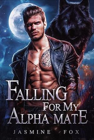 Falling For My Alpha Mate by Jasmine Fox