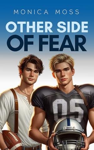 Other Side of Fear: A Small Town Forbidden Gay Romance by Monica Moss
