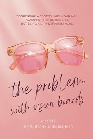 The Problem with Vision Boards by RubyAnn Stiegelmeier