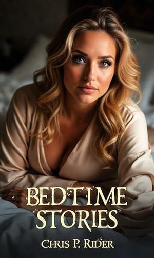 Bedtime Stories: A Hotwife's Secret Tales by Chris P. Rider, Rachel Rider