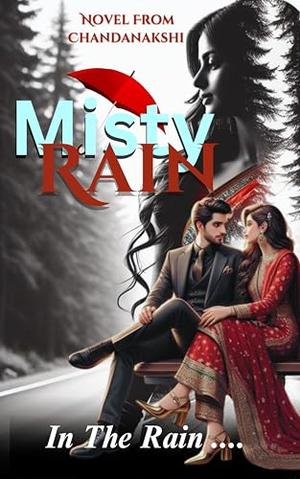In The Rain : A Love Story Unfolding by Chandanakshi