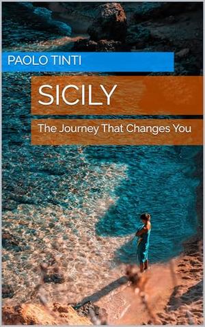 SICILY: The Journey That Changes You by Paolo Tinti