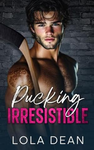 Pucking Irresistible by Lola Dean