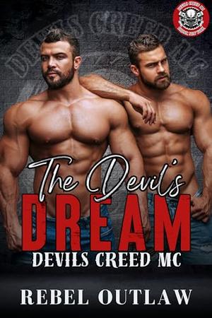 The Devil's Dream: Devils Creed MC : A MFM MC Romance by Rebel Outlaw