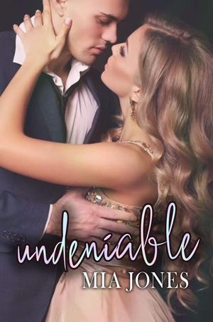 Undeniable by Mia Jones